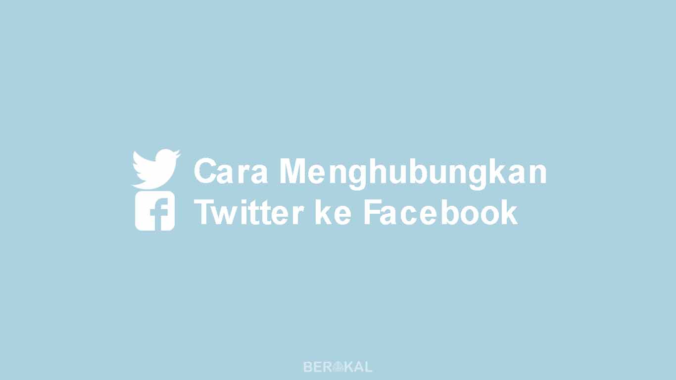 2 Cara Menghubungkan Twitter ke Facebook 2019 