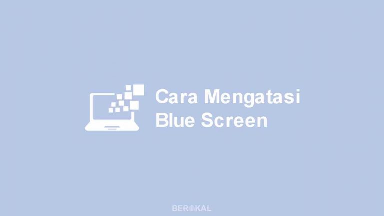 √ Cara Mengatasi Blue Screen Windows Untuk Pemula Mudah